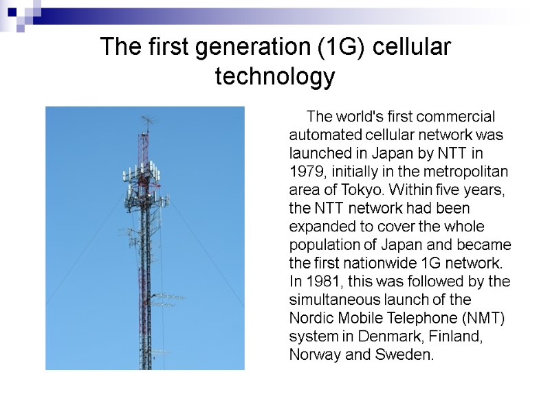 The first generation (1G) cellular  technology      The world's